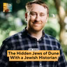 The Hidden Jews of Dune With DZ Kalman