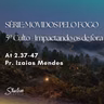 Série "Movidos Pelo Fogo" - Impactando os de fora - Pr. Izaias Mendes - 30-08-2026
