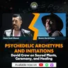 Mystical Plants, Archetypes, and Initiation: David Crow’s Insights on Entheogens and Human Consciousness