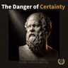The Danger of Certainty | 387