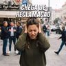 Chega de reclamação