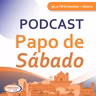 Podcast Papo de Sábado - 19/09/2026