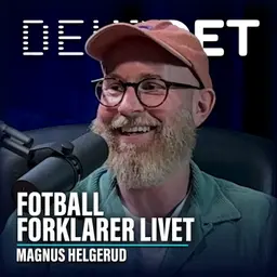 #158 - Fotball forklarer livet. Fotball & filosofi med Magnus Helgerud