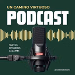 Un Camino Virtuoso Podcast