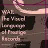 Chris Entwisle and Mark Havens: authors of WAIL on the constraints that led to timeless designs for Prestige Records