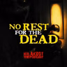 NO REST FOR THE DEAD