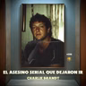 Charlie Brandt: El asesino serial que dejaron ir - E390