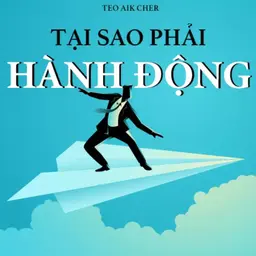 Sách nói Tại Sao Phải Hành Động? - Teo Aik Cher | Voiz FM
