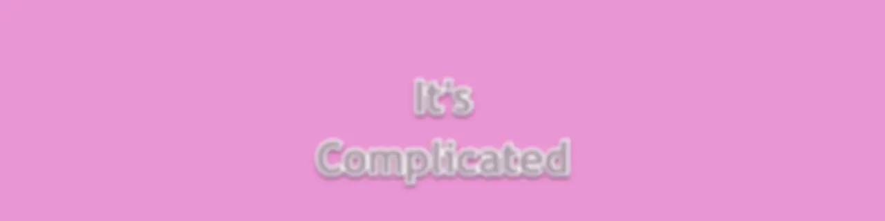 It's Complicated
