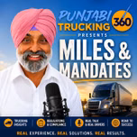 Miles & Mandates presented by Punjabi Trucking 360