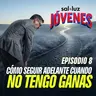 ¿Cómo seguir adelante cuando no tengo ganas? Ep. 8  | Sal y Luz JÓVENES