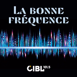 CIBL 101.5 FM : La Bonne Fréquence