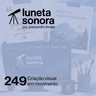 Luneta Sonora 249: Criação visual em movimento