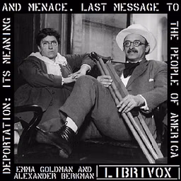 Deportation: Its Meaning and Menace. Last Message to the People of America