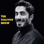 The Valiyev Show