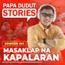 EP561: Masaklap na Kapalaran l Papa Dudut Stories