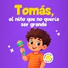Tomás, el niño que no quería ser grande 283 | Cuentos infantiles
