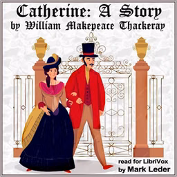 Catherine: A Story by William Makepeace Thackeray (1811 - 1863)