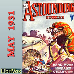 Astounding Stories 17, May 1931 by Ray Cummings (1907 - 1957), Captain S. P. Meek (1894 - 1972) et al.