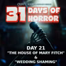 Day 21 - The House of Mary Fitch & Wedding Shaming