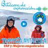 Cap 7 MUJERES EMPODERADAS | Bitácora de Exploración | Travesía Antártica ECA 59 INACH