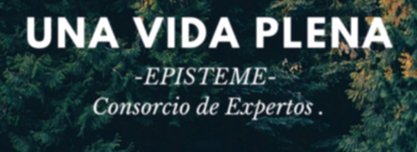 Una Vida Plena -EPISTEME-