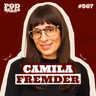 CAMILA FREMDER - PODDELAS PODCAST #567