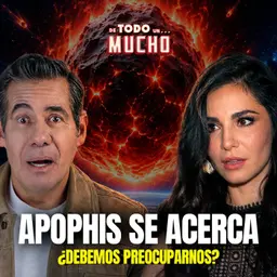 APOPHIS EL ASTEROIDE QUE PREOCUPA A TODO EL MUNDO | De Todo Un Mucho Martha Higareda y Yordi Rosado