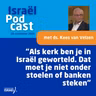 Podcast 28 september • Ds. Kees van Velzen: “Als kerk ben je in Israël geworteld. Dat moet je niet onder stoelen of banken steken”