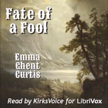 Fate of a Fool by Emma Ghent Curtis (1860 - 1918)