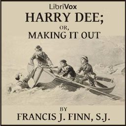 Harry Dee; or Making it Out by Francis J. Finn, S.J. (1859 - 1928)
