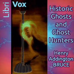 Historic Ghosts and Ghost Hunters by Henry Addington Bruce (1874 - 1959)
