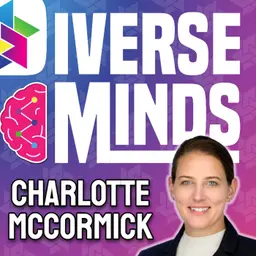 Diverse Minds Ep8: Charlotte McCormick, Group Business Unit President, Enterprise Technology Argano