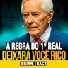 Brian Tracy | A REGRA DO PRIMEIRO REAL PARA CONSTRUIR RIQUEZA