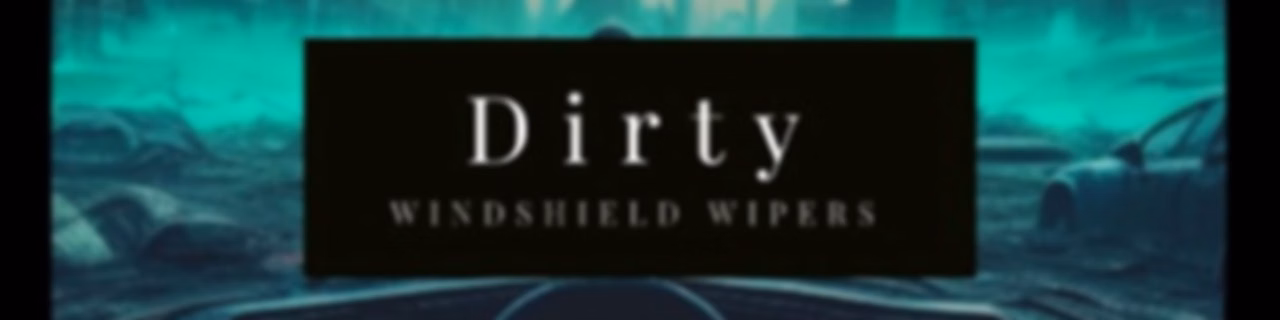 Dirty Windshield Wipers