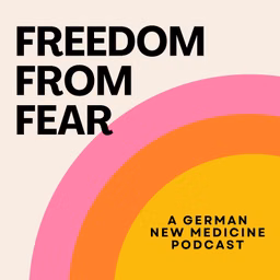 Freedom From Fear: A German New Medicine Podcast