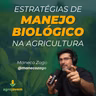 Estratégias de MANEJO BIOLÓGICO na agricultura | Maneco Zago | Agro Jovem Podcast