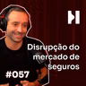 #057 Mauro Dancona, 180º Seguros, mudando o consumo e a interação com as seguradas