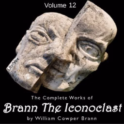 Complete Works of Brann, The Iconoclast, Volume 12, The by William Cowper Brann (1855 - 1898)