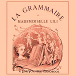 Grammaire de Mademoiselle Lili, La by Jean Macé (1815 - 1894)