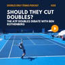 The ATP Doubles Debate with Ben Rothenberg: Should They Cut Doubles?