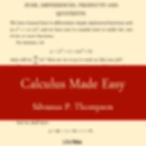 Calculus Made Easy by Silvanus P. Thompson (1851 - 1916)