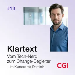Folge 13: Vom Tech-Nerd zum Change-Begleiter – Im Klartext mit Dominik