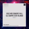 Deus não Somente Fala, Ele Sempre Está Falando - Parte 4