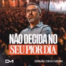 NÃO DECIDA NO SEU PIOR DIA