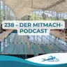 238 - Der Mitmach-Podcast
