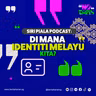 Episod 480 - Siri Piala Podcast: Di mana identiti Melayu kita?