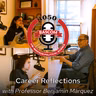 Career Reflections with Professor Benjamin Márquez