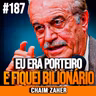 Chaim Zaher | EU ERA PORTEIRO E FIQUEI BILIONÁRIO QUANDO ENTENDI ISSO
