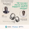 Futurelab XXVIII - Bir Çocuğun Merakı Dünyayı Değiştirir: KEÇİ’nin Hikâyesi
